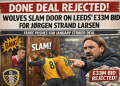 DONE DEAL REJECTED: Wolves Slam Door On Leeds’ £33M Bid For Jørgen Strand Larsen As Farke Pushes For January Striker Deal