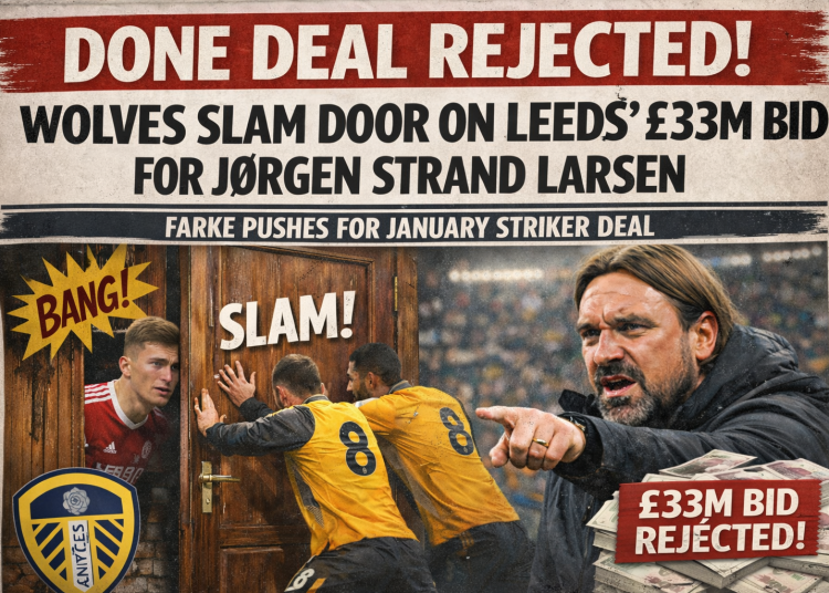 DONE DEAL REJECTED: Wolves Slam Door On Leeds’ £33M Bid For Jørgen Strand Larsen As Farke Pushes For January Striker Deal
