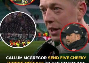 CELTIC STAR “ CALLUM MCGREGOR”: “What Their fans were CHANTING  made Me UNCOMFORTABLE throughout the match, IT’S NOT OKAY !”