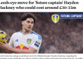 ELLAND ROAD SHOCKER: LEEDS TARGET FUTURE CAPTAIN £35M MIDFIELD STAR HAYDEN HACKNEY TO LEAD NEW ERA!”
